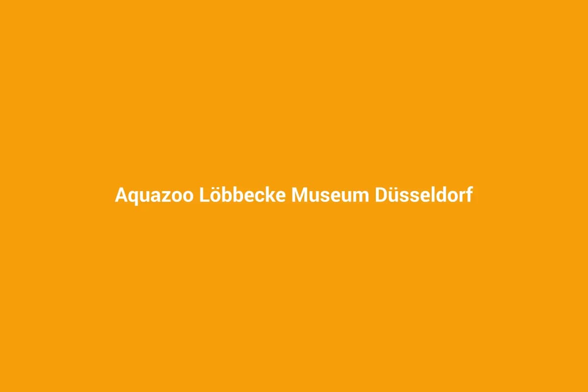 Aquazoo Löbbecke Museum Düsseldorf