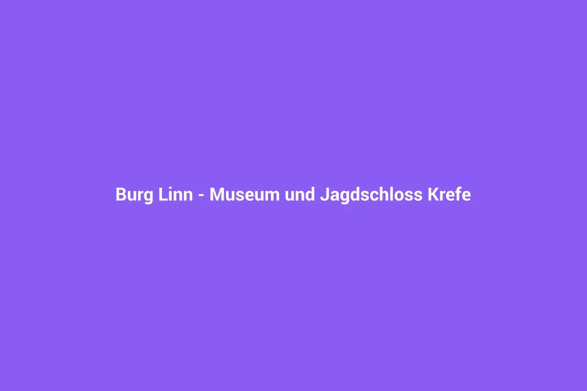 Burg Linn – Museum und Jagdschloss Krefeld