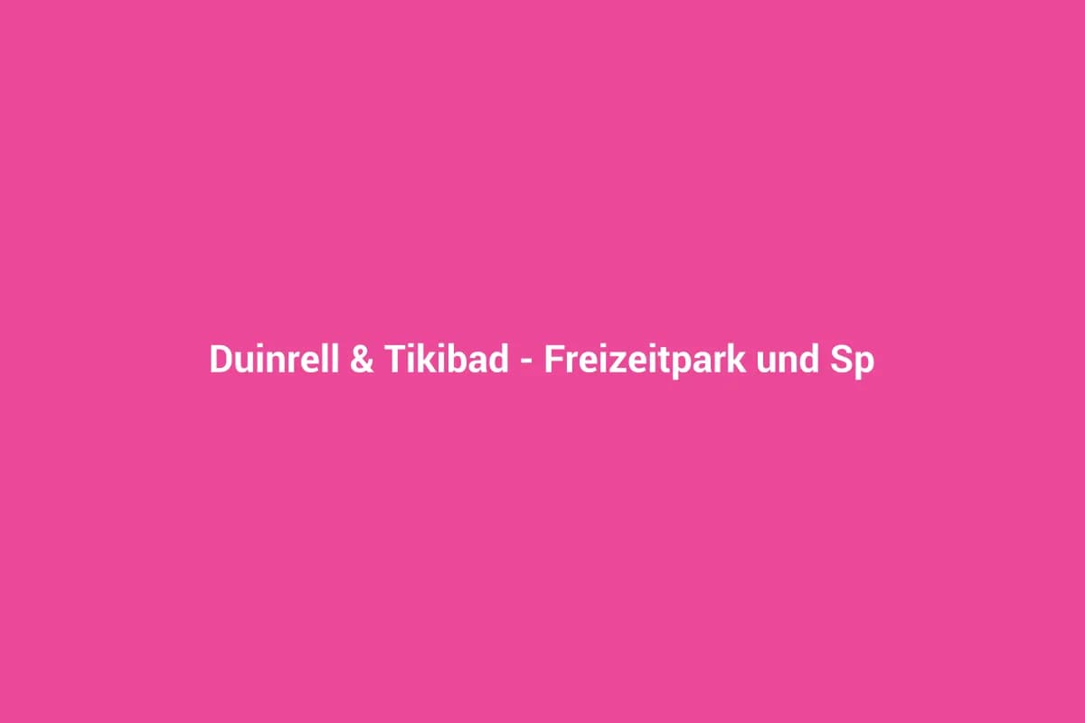 Duinrell & Tikibad – Freizeitpark und Spaßbad in Wassenaar