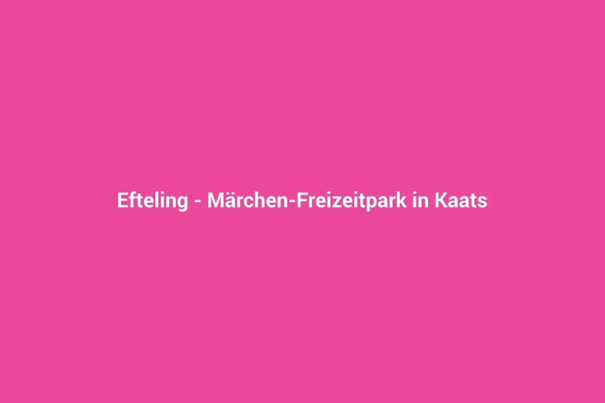 Kaatsheuvel mit Kindern entdecken