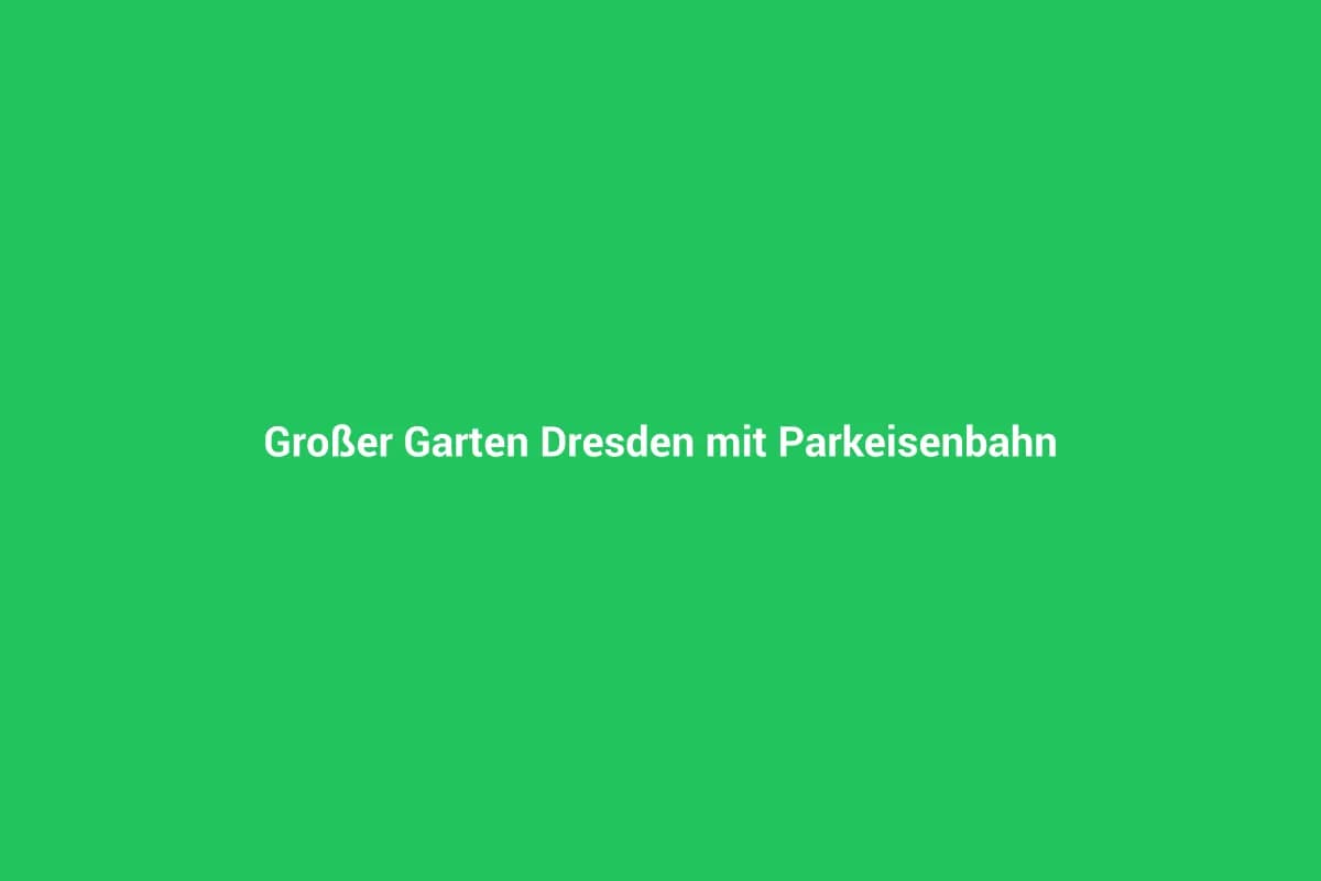 Großer Garten Dresden mit Parkeisenbahn