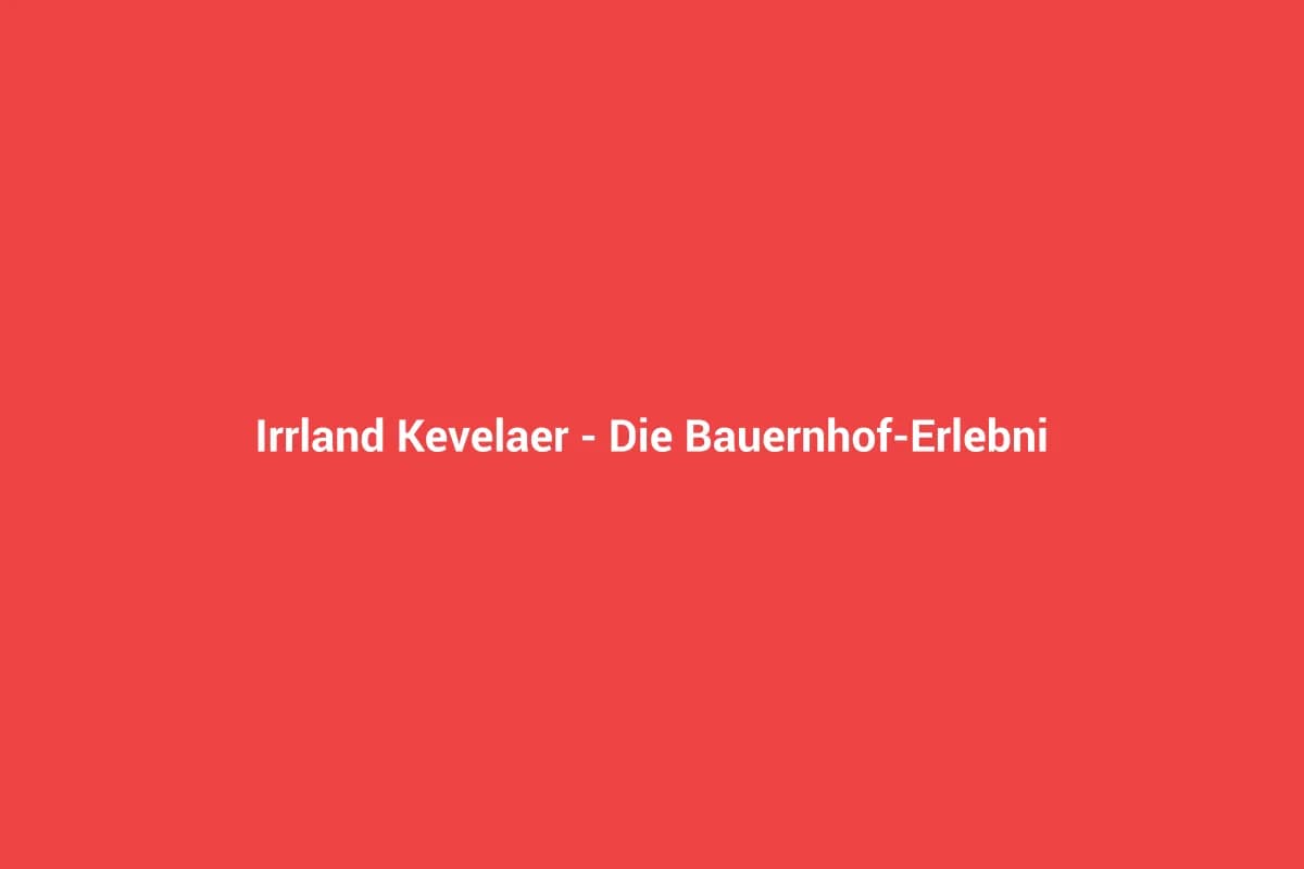 Irrland Kevelaer – Die Bauernhof-Erlebnisoase