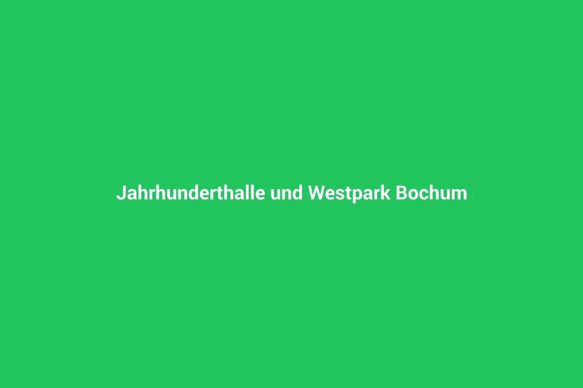 Jahrhunderthalle und Westpark Bochum
