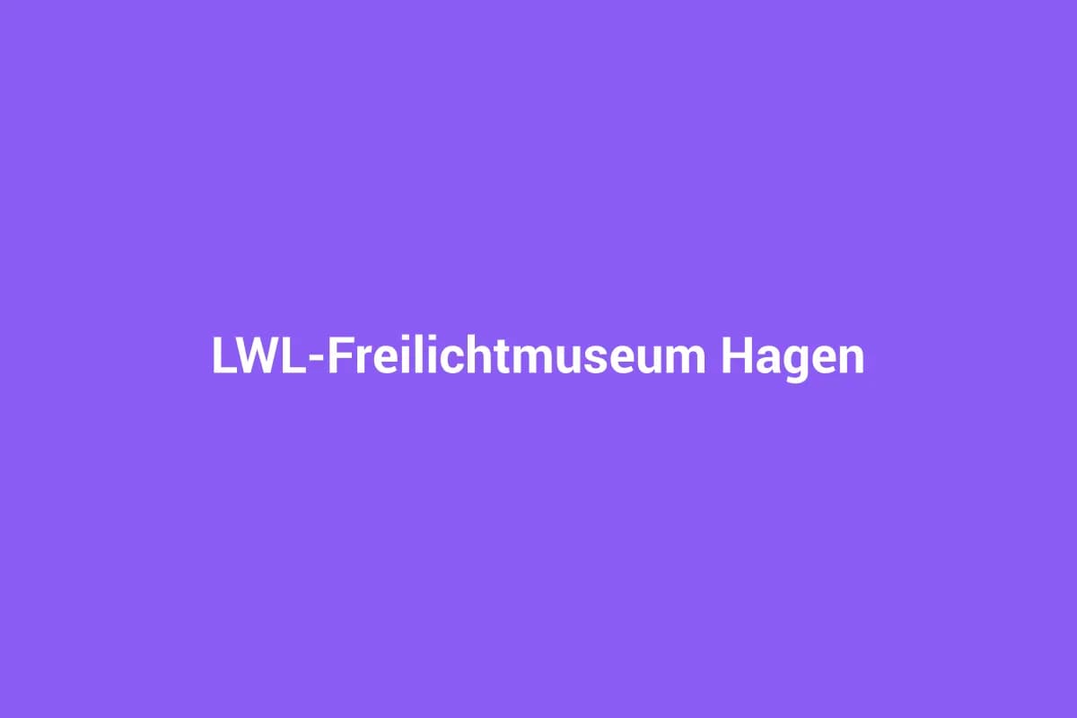 LWL-Freilichtmuseum Hagen