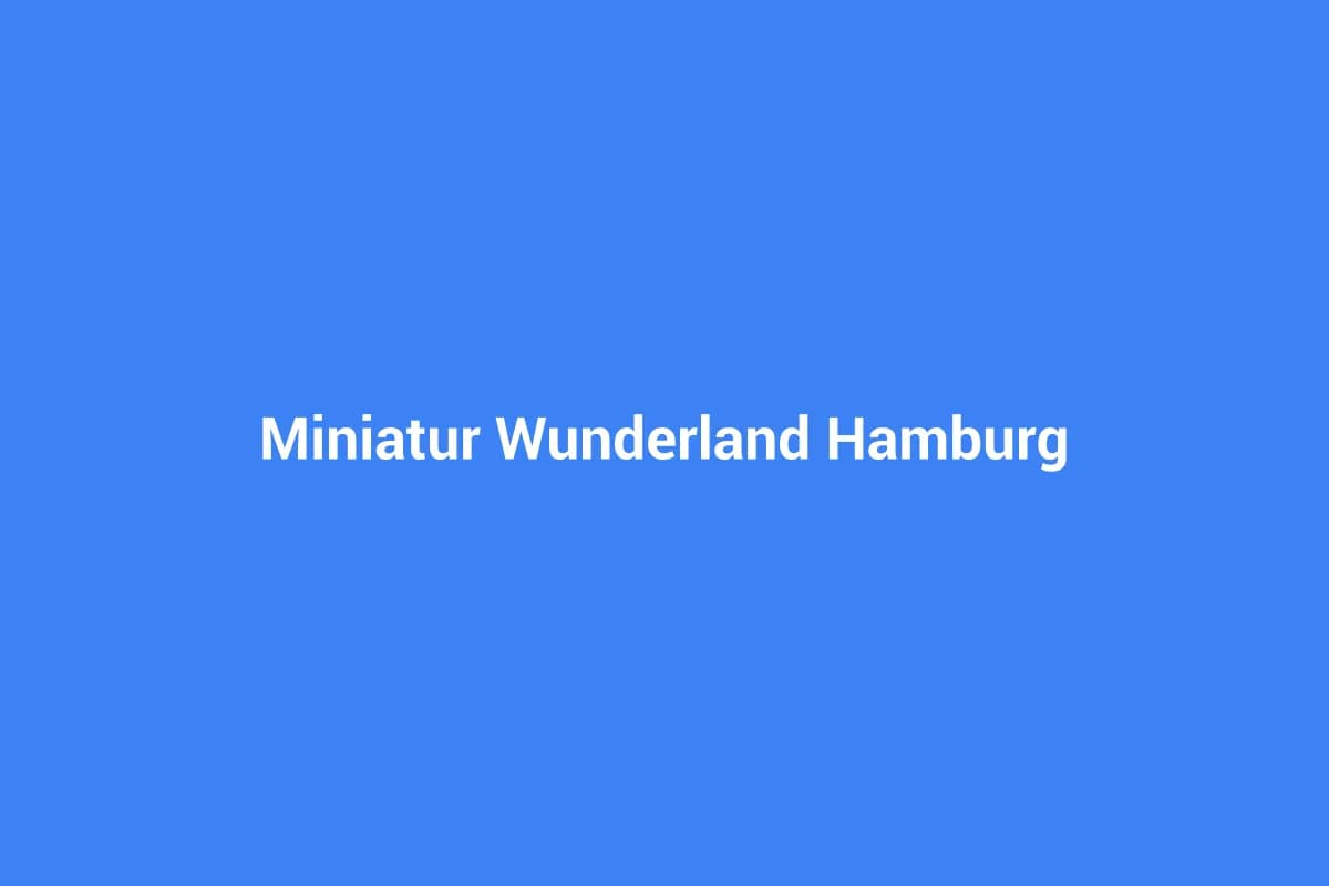 Miniatur Wunderland Hamburg