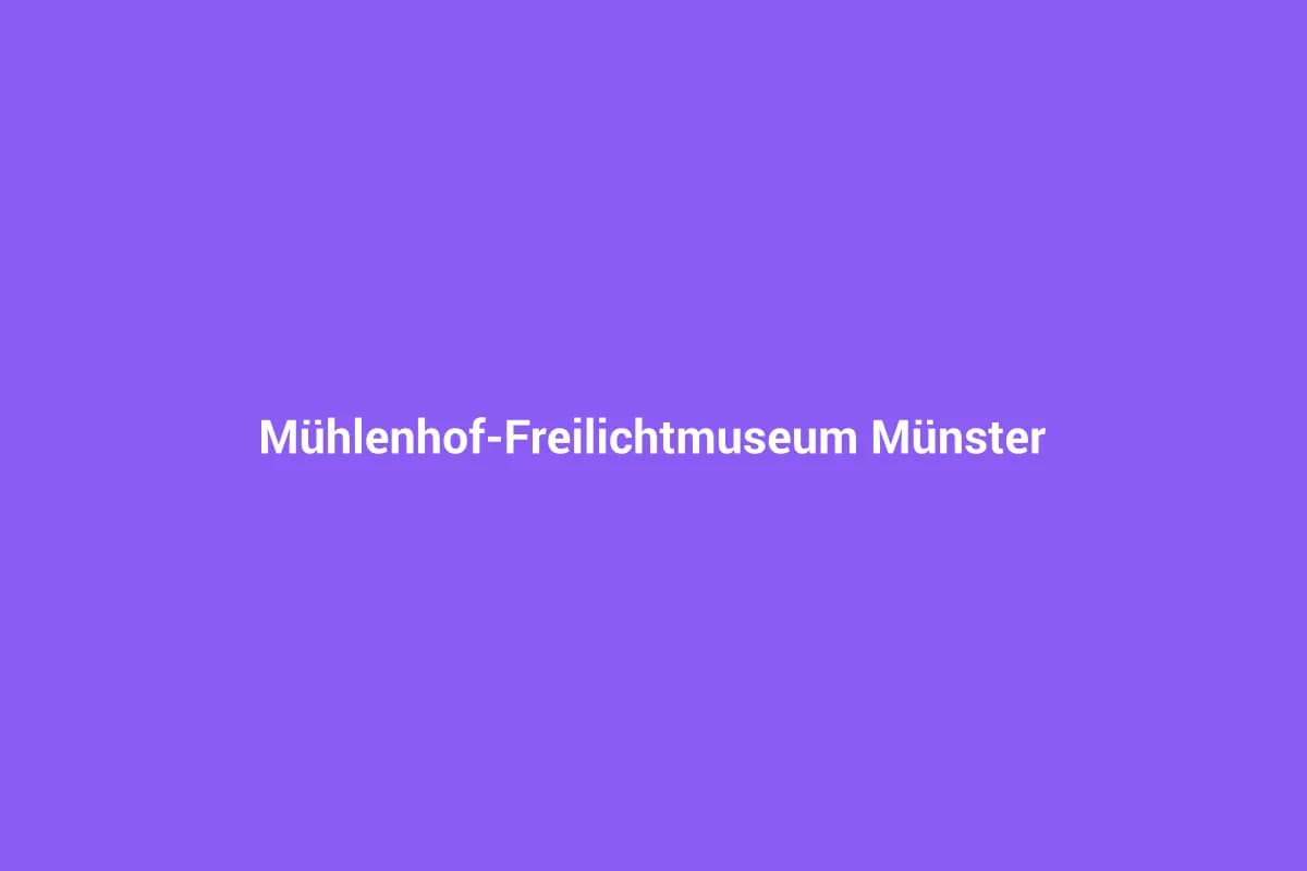 Mühlenhof-Freilichtmuseum Münster