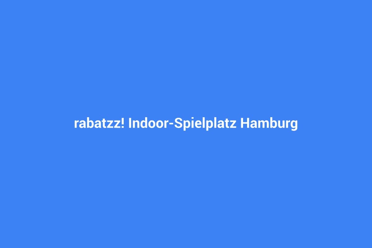 rabatzz! Indoor-Spielplatz Hamburg