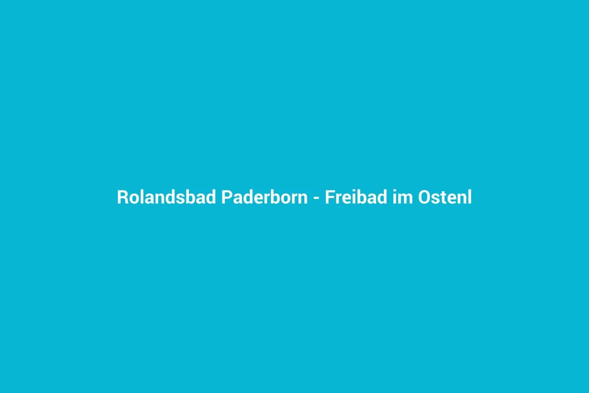 Rolandsbad Paderborn – Freibad im Ostenland