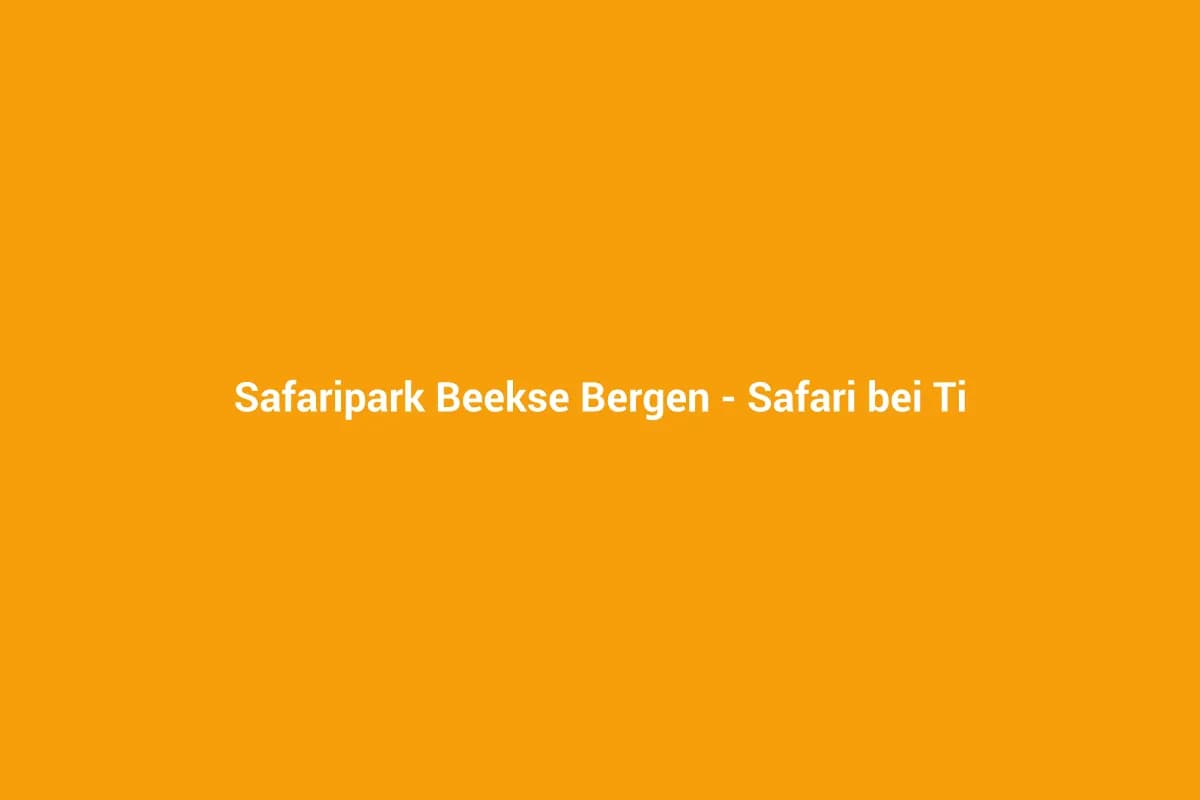 Safaripark Beekse Bergen – Safari bei Tilburg