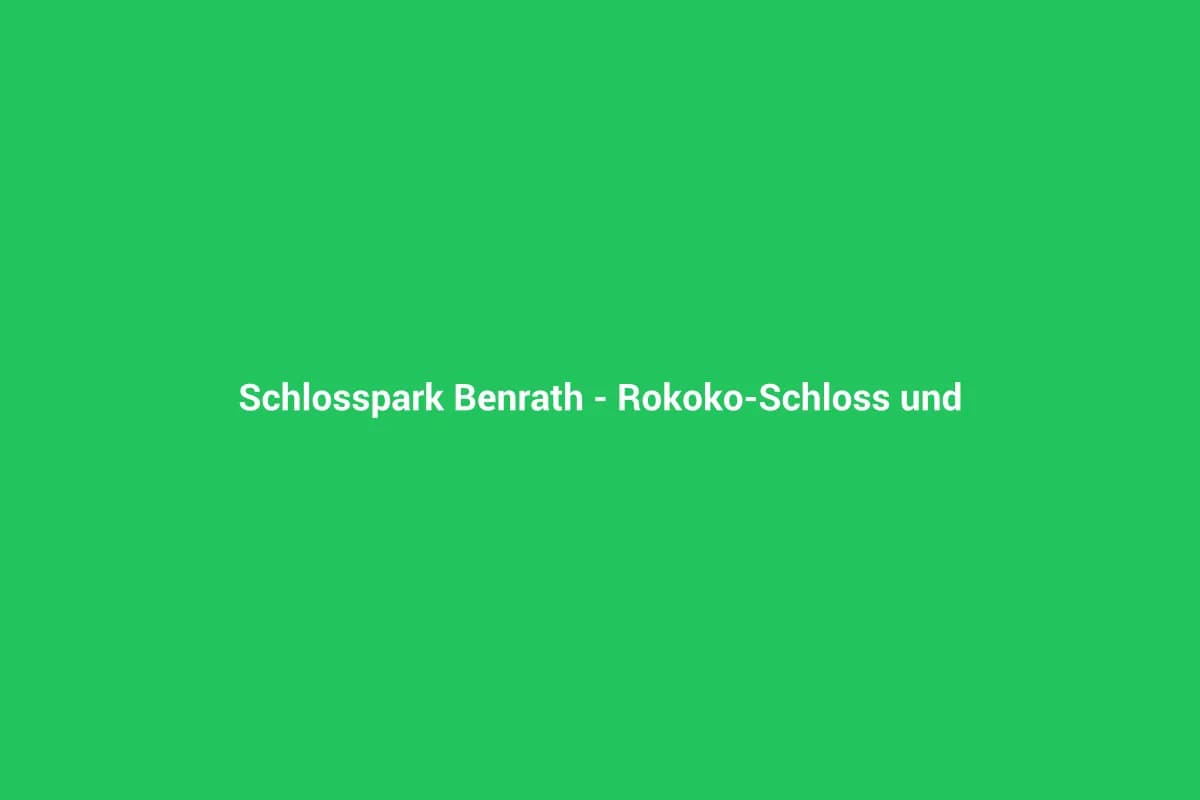 Schlosspark Benrath – Rokoko-Schloss und Gartenkunst