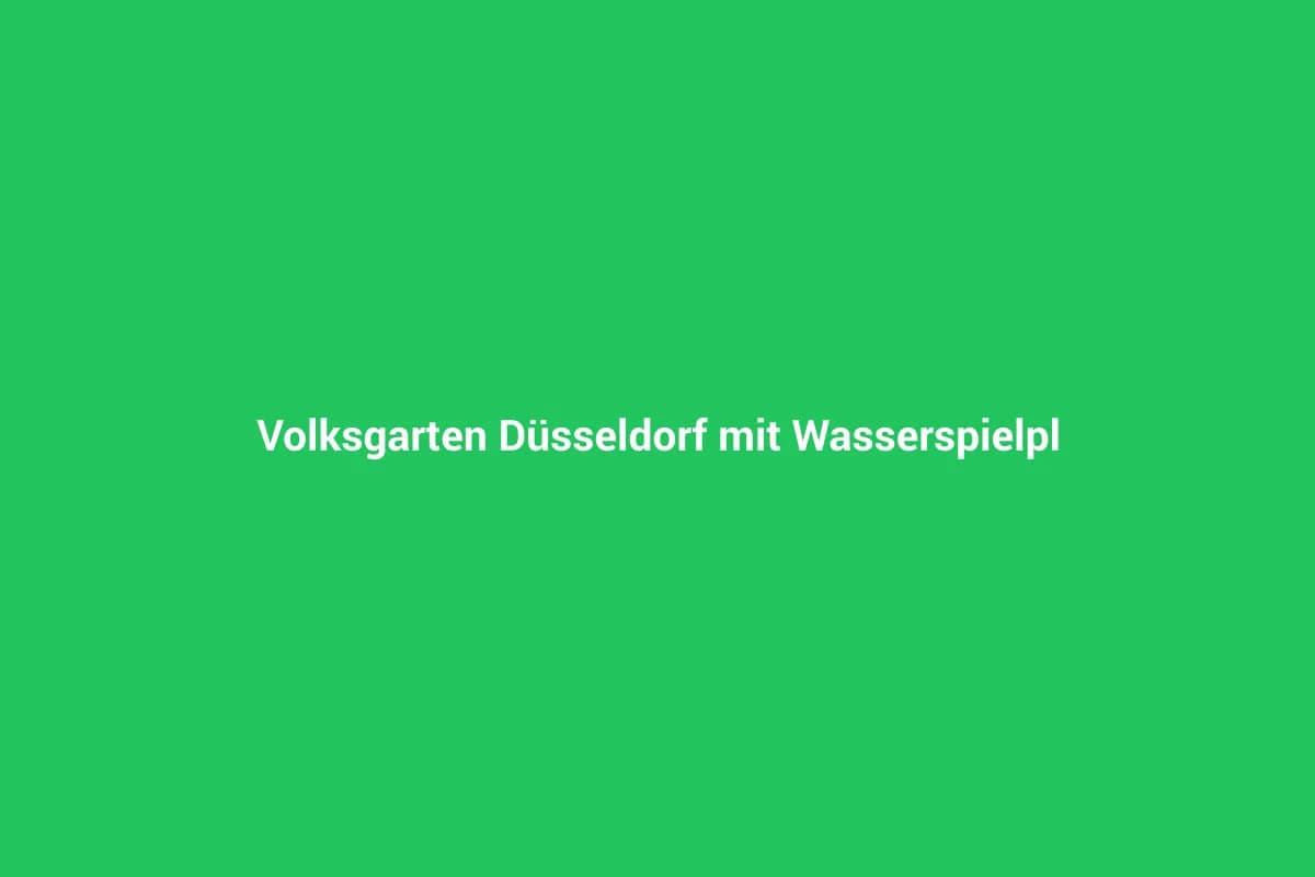 Volksgarten Düsseldorf mit Wasserspielplatz