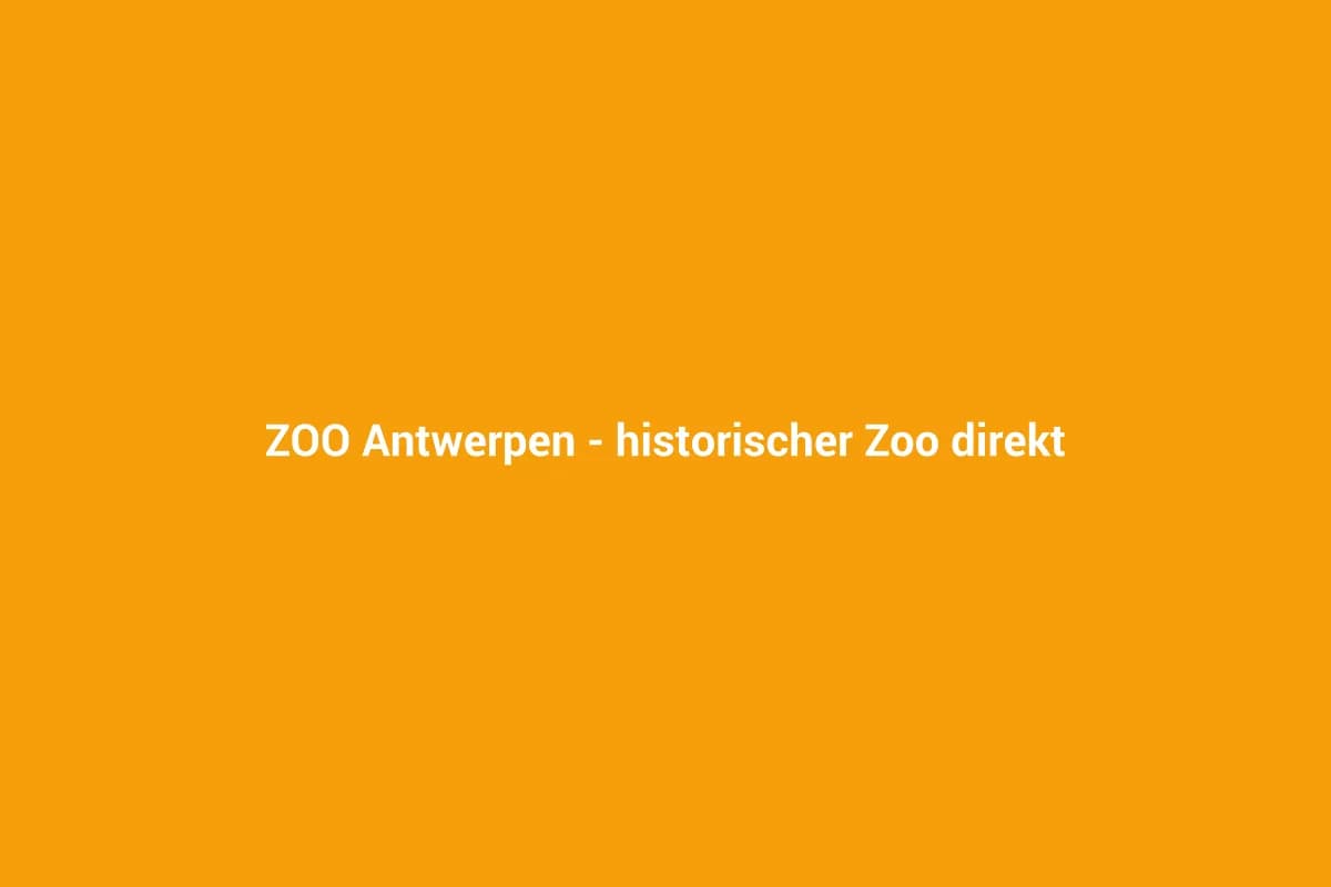 ZOO Antwerpen – historischer Zoo direkt am Hauptbahnhof